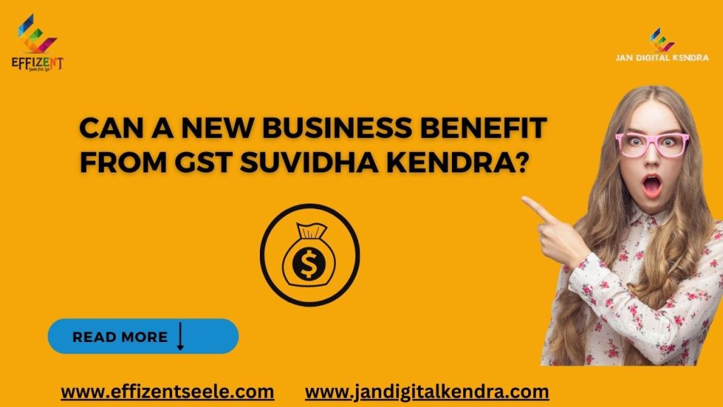 Can a new business benefit from GST Suvidha Kendra?